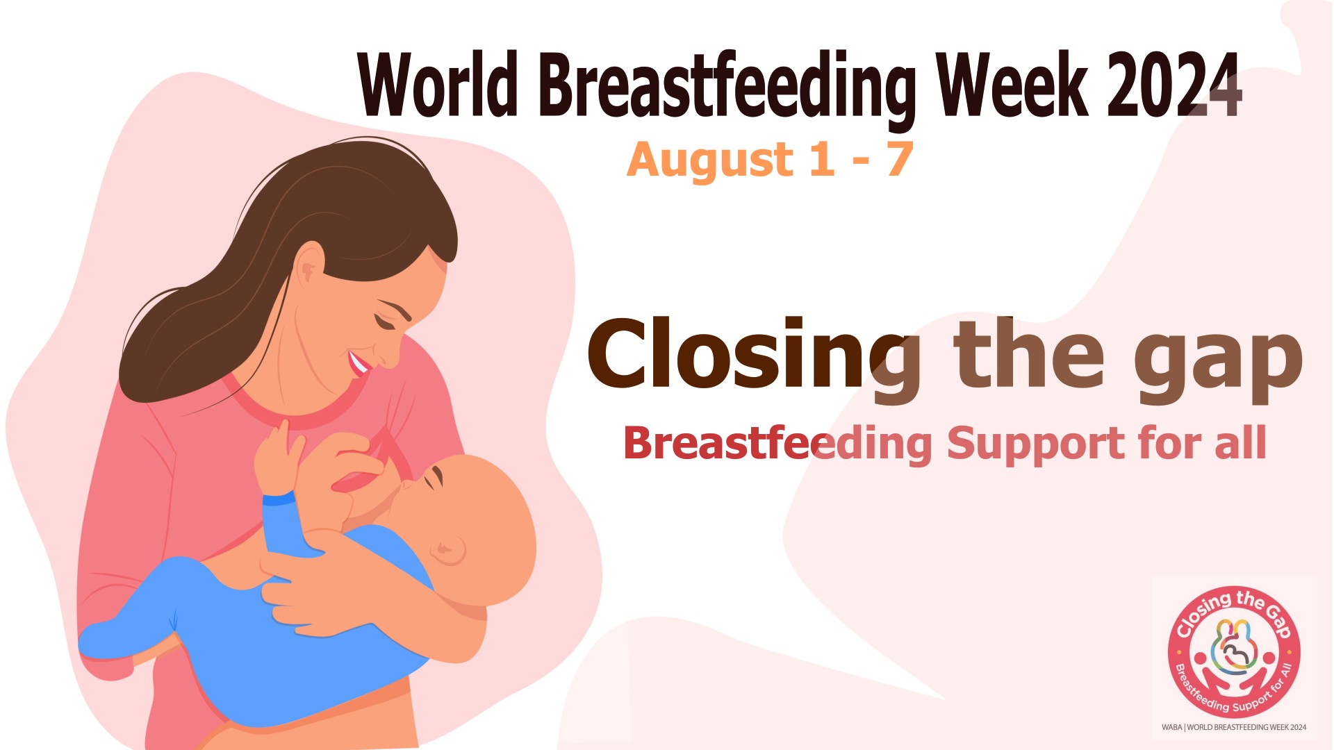 “Closing the Gap: Breastfeeding Support for All” World Breastfeeding Week 2024